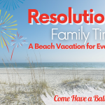 Blog Title: Resolution: Family Time—A Beach Vacation for Everyone!