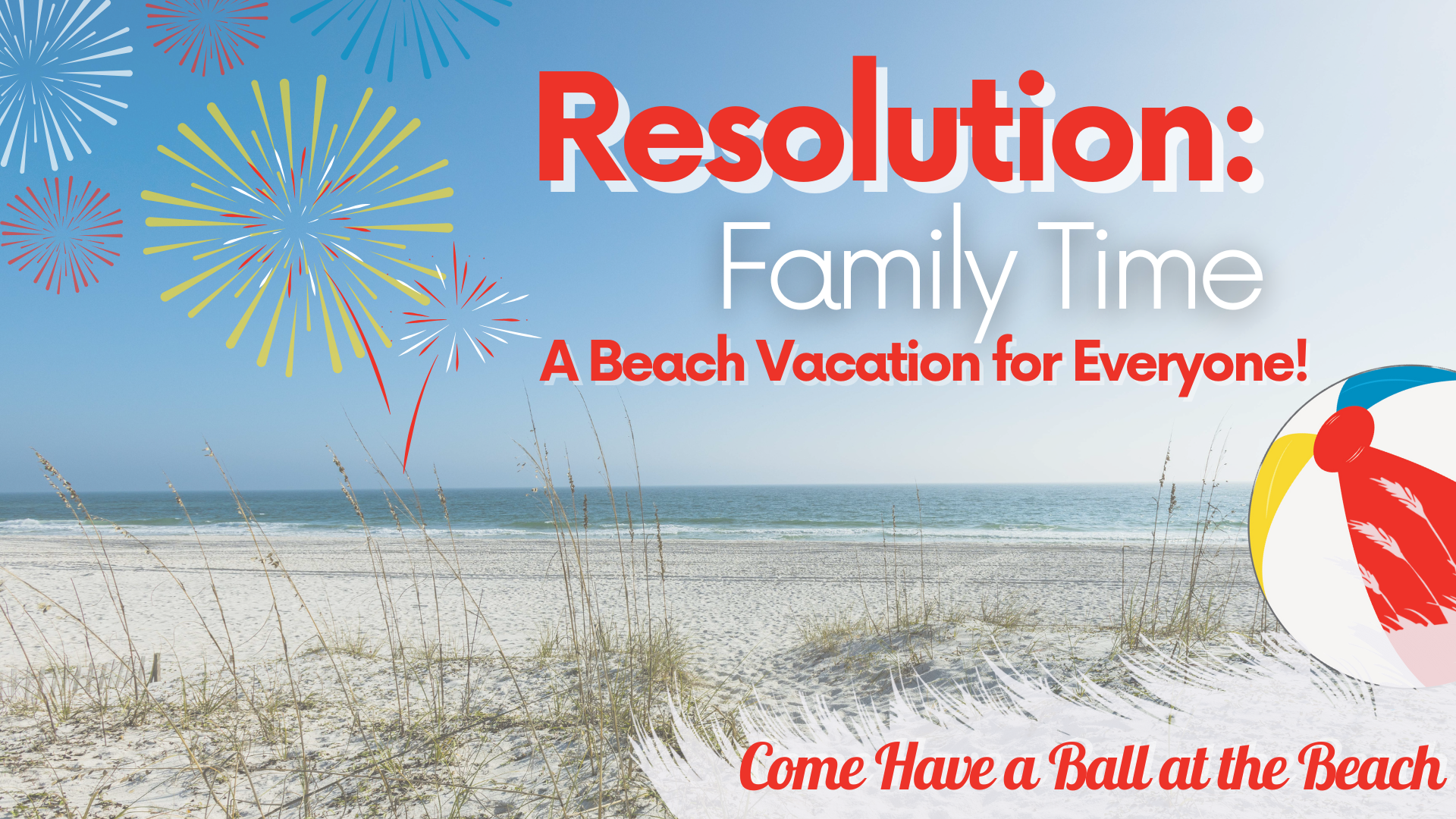 Resolution: Family Time—A Beach Vacation for Everyone!